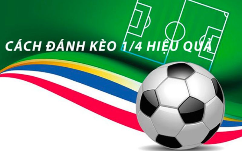 Cách chơi chơi kèo 1 1/4 chắc thắng 100% từ cao thủ