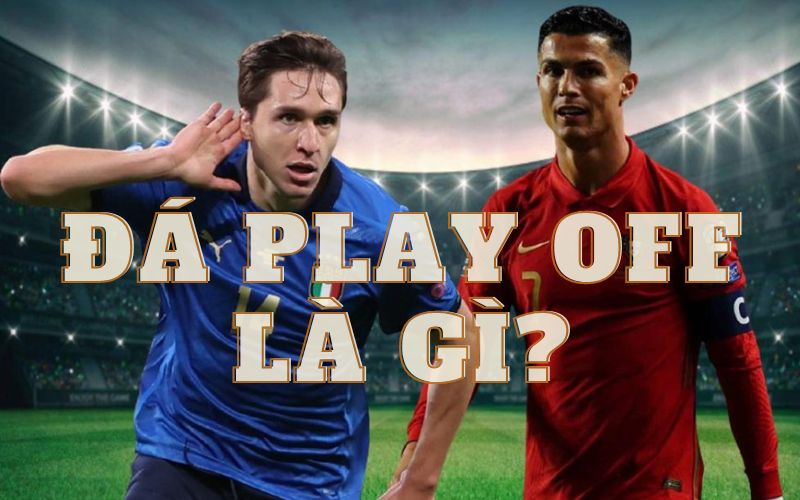 Đá play off là gì?
